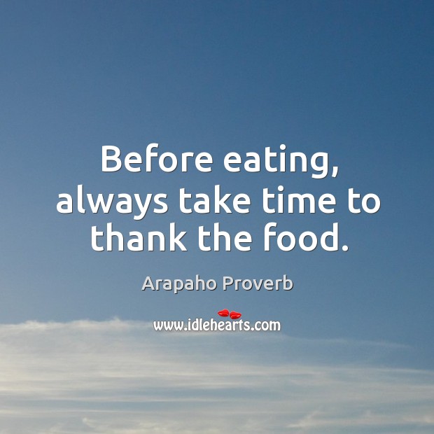 Before eating, always take time to thank the food. Image