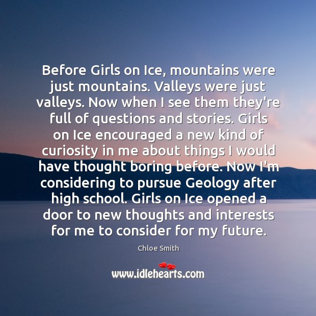 Before Girls on Ice, mountains were just mountains. Valleys were just valleys. Chloe Smith Picture Quote