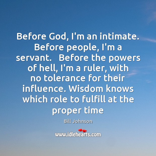 Before God, I’m an intimate. Before people, I’m a servant.   Before the Image