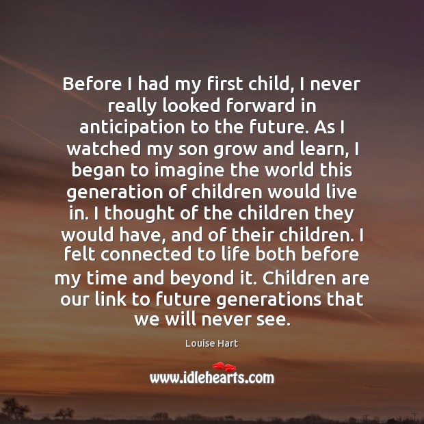 Before I had my first child, I never really looked forward in Children Quotes Image