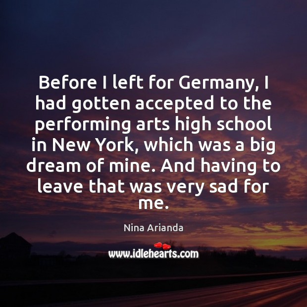 Before I left for Germany, I had gotten accepted to the performing Nina Arianda Picture Quote