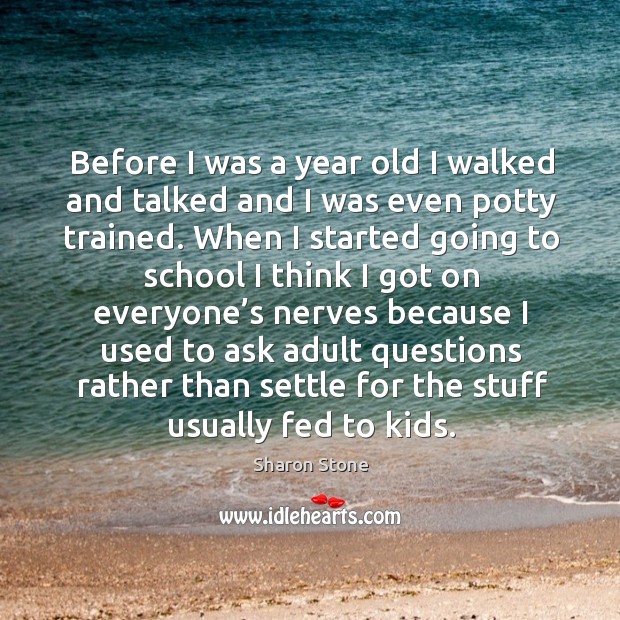 Before I was a year old I walked and talked and I was even potty trained. School Quotes Image