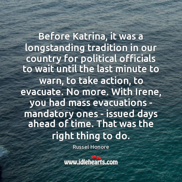 Before Katrina, it was a longstanding tradition in our country for political Russel Honore Picture Quote