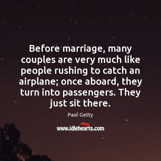 Before marriage, many couples are very much like people rushing to catch Image