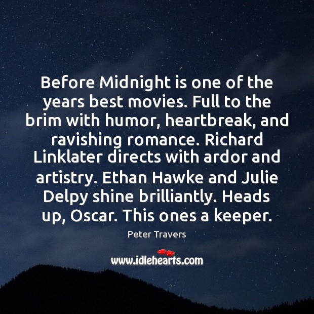Before Midnight is one of the years best movies. Full to the Peter Travers Picture Quote