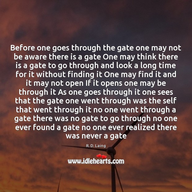 Before one goes through the gate one may not be aware there R. D. Laing Picture Quote