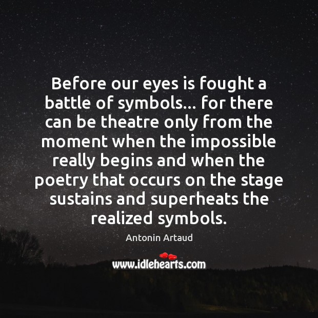 Before our eyes is fought a battle of symbols… for there can Antonin Artaud Picture Quote