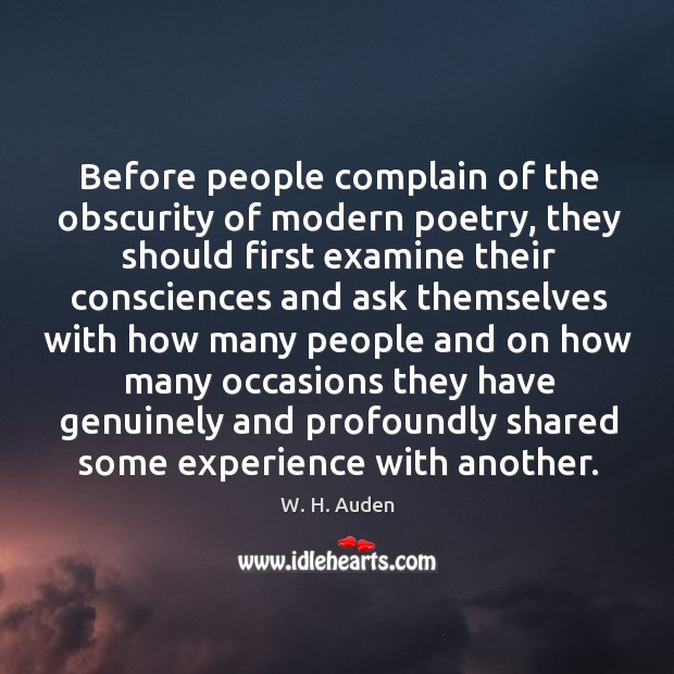 Before people complain of the obscurity of modern poetry W. H. Auden Picture Quote