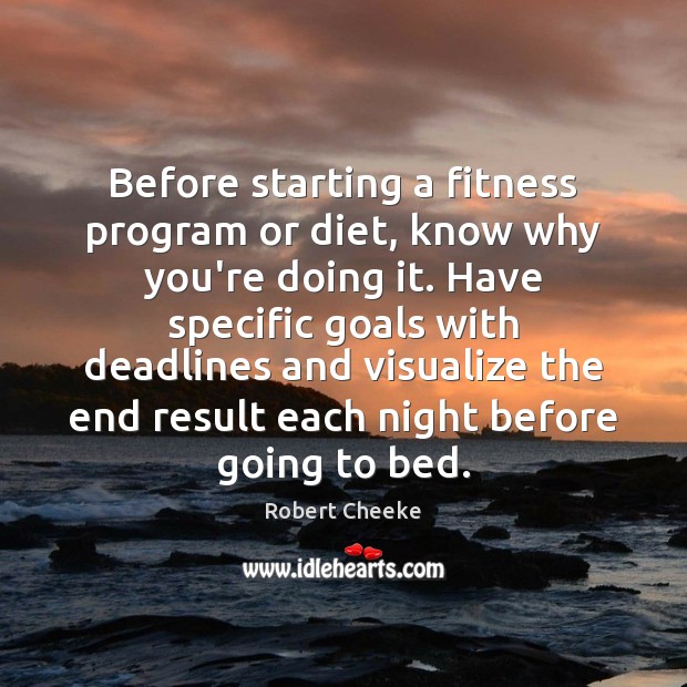 Before starting a fitness program or diet, know why you’re doing it. Robert Cheeke Picture Quote