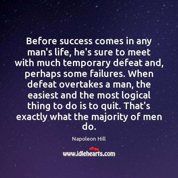 Before success comes in any man’s life, he’s sure to meet with Napoleon Hill Picture Quote