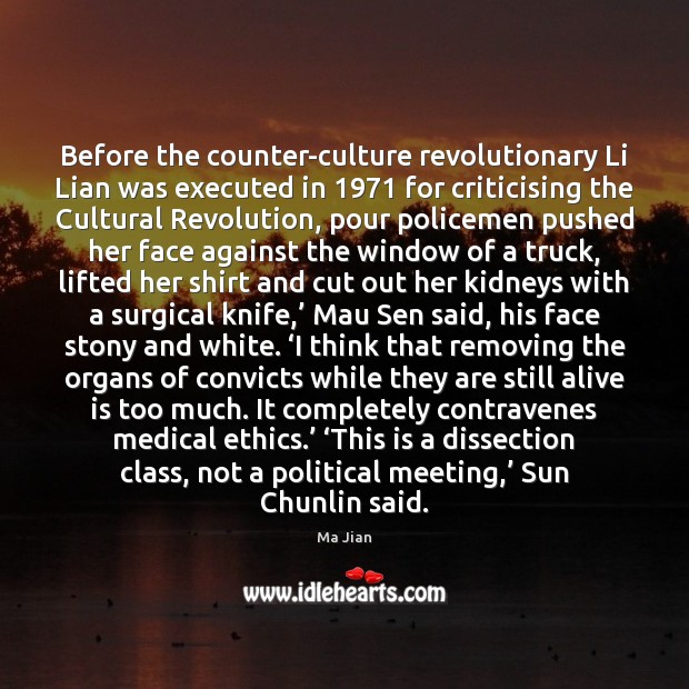 Before the counter-culture revolutionary Li Lian was executed in 1971 for criticising the Medical Quotes Image