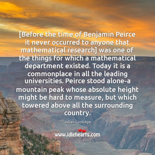 [Before the time of Benjamin Peirce it never occurred to anyone that Julian Coolidge Picture Quote