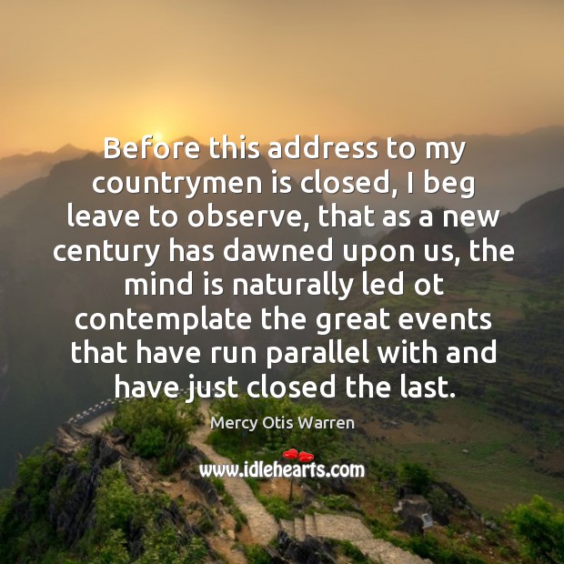 Before this address to my countrymen is closed Mercy Otis Warren Picture Quote