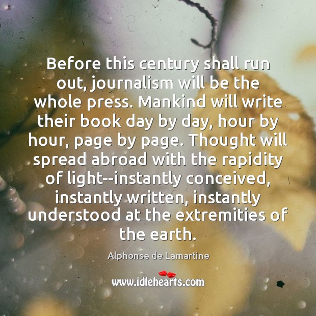 Before this century shall run out, journalism will be the whole press. Image