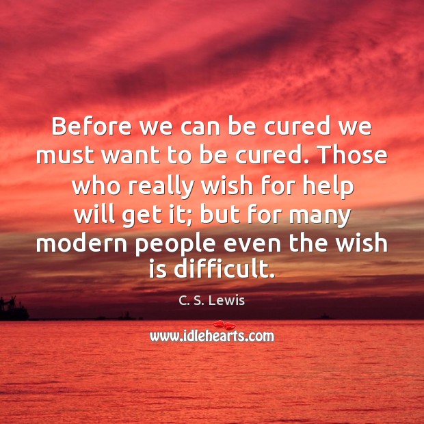 Before we can be cured we must want to be cured. Those Image