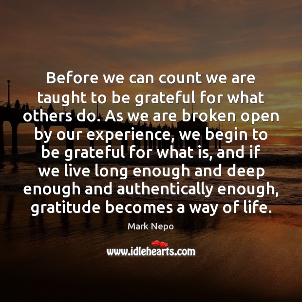 Before we can count we are taught to be grateful for what Mark Nepo Picture Quote