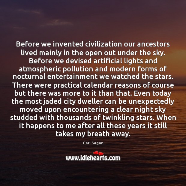 Before we invented civilization our ancestors lived mainly in the open out 
