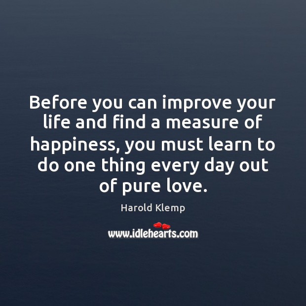 Before you can improve your life and find a measure of happiness, Image