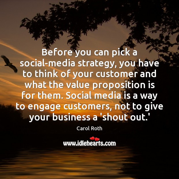 Before you can pick a social-media strategy, you have to think of Carol Roth Picture Quote