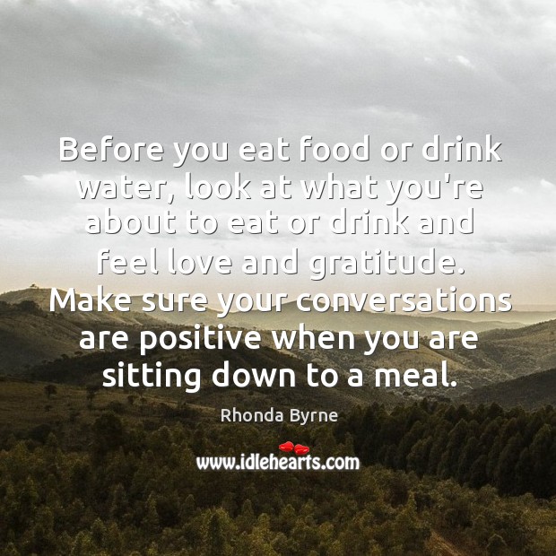 Before you eat food or drink water, look at what you’re about Image