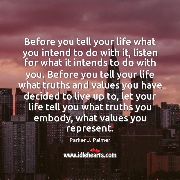 Before you tell your life what you intend to do with it, Image