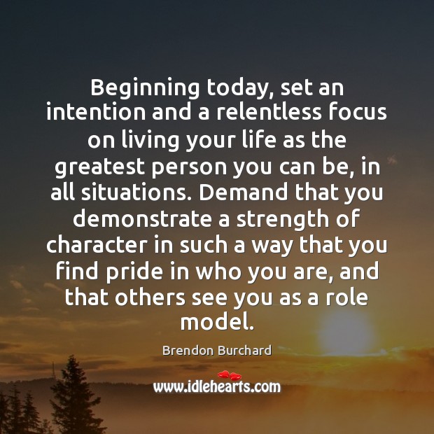 Beginning today, set an intention and a relentless focus on living your Image
