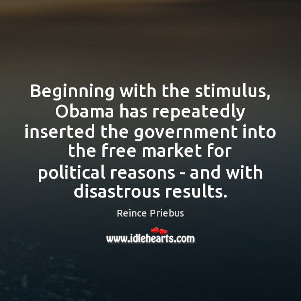 Beginning with the stimulus, Obama has repeatedly inserted the government into the 