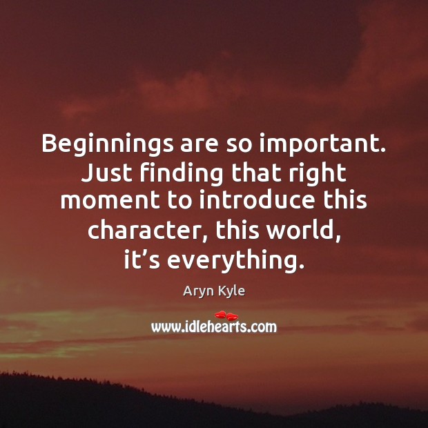 Beginnings are so important. Just finding that right moment to introduce this Image