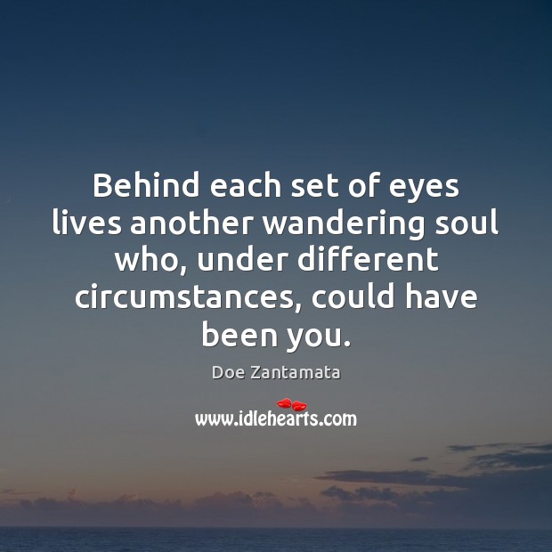 Behind each set of eyes lives another wandering soul Doe Zantamata Picture Quote