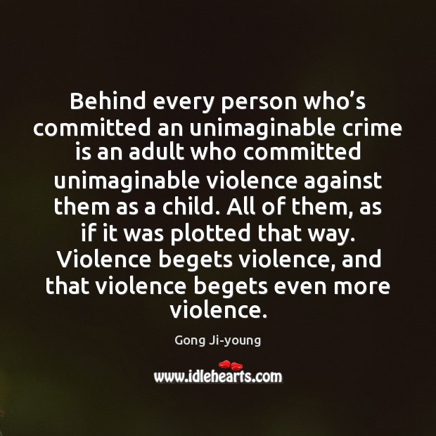 Behind every person who’s committed an unimaginable crime is an adult Crime Quotes Image