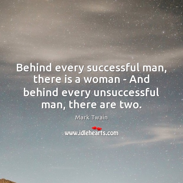 Behind every successful man, there is a woman – And behind every 