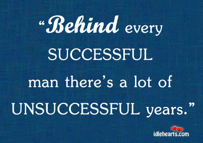 Behind every successful man there’s a lot of Men Quotes Image