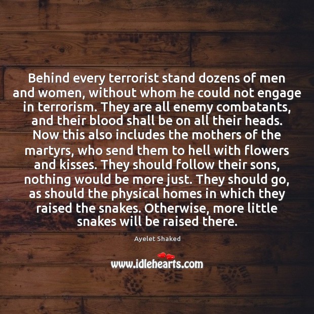 Behind every terrorist stand dozens of men and women, without whom he Ayelet Shaked Picture Quote