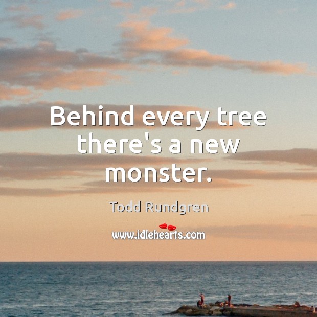 Behind every tree there’s a new monster. Image