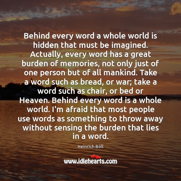 Behind every word a whole world is hidden that must be imagined. Image