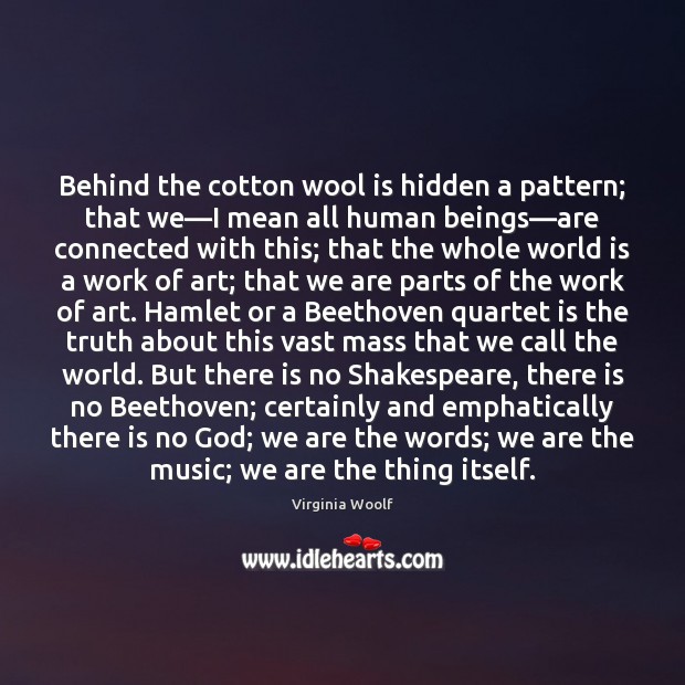 Behind the cotton wool is hidden a pattern; that we—I mean Hidden Quotes Image