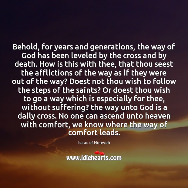 Behold, for years and generations, the way of God has been leveled Isaac of Nineveh Picture Quote