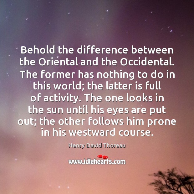 Behold the difference between the Oriental and the Occidental. The former has Image