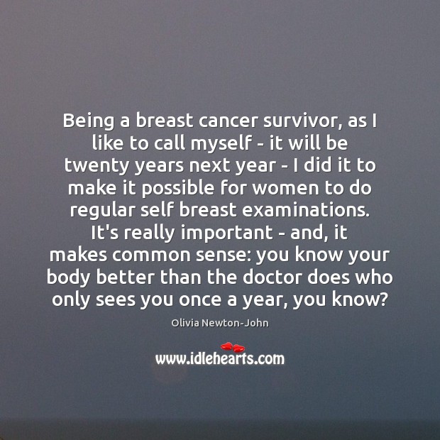 Being a breast cancer survivor, as I like to call myself – Olivia Newton-John Picture Quote