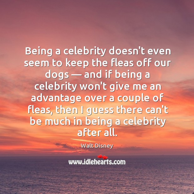 Being a celebrity doesn’t even seem to keep the fleas off our Image
