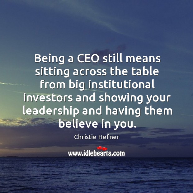 Being a ceo still means sitting across the table from big institutional investors and Image