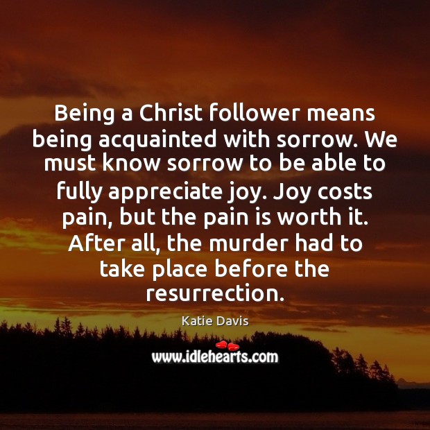 Being a Christ follower means being acquainted with sorrow. We must know Image