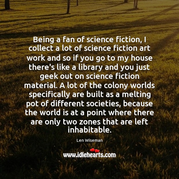 Being a fan of science fiction, I collect a lot of science World Quotes Image