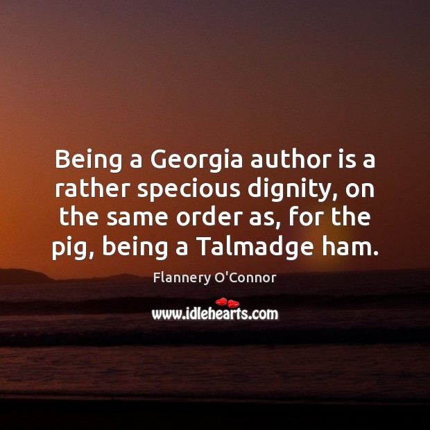 Being a Georgia author is a rather specious dignity, on the same Image