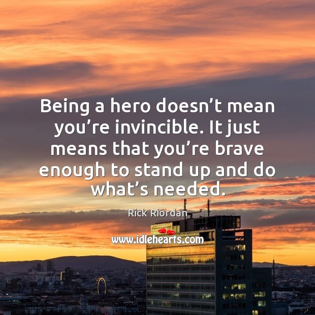 Being a hero doesn’t mean you’re invincible. It just means Image