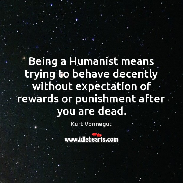 Being a Humanist means trying to behave decently without expectation of rewards Image