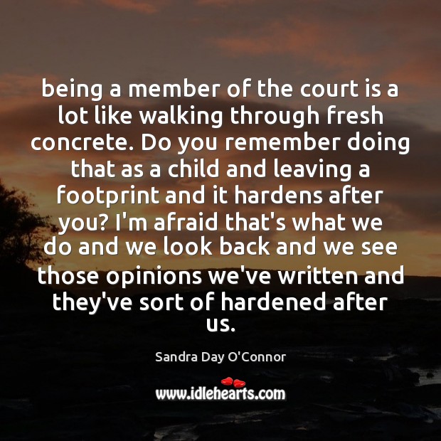 Being a member of the court is a lot like walking through Sandra Day O’Connor Picture Quote