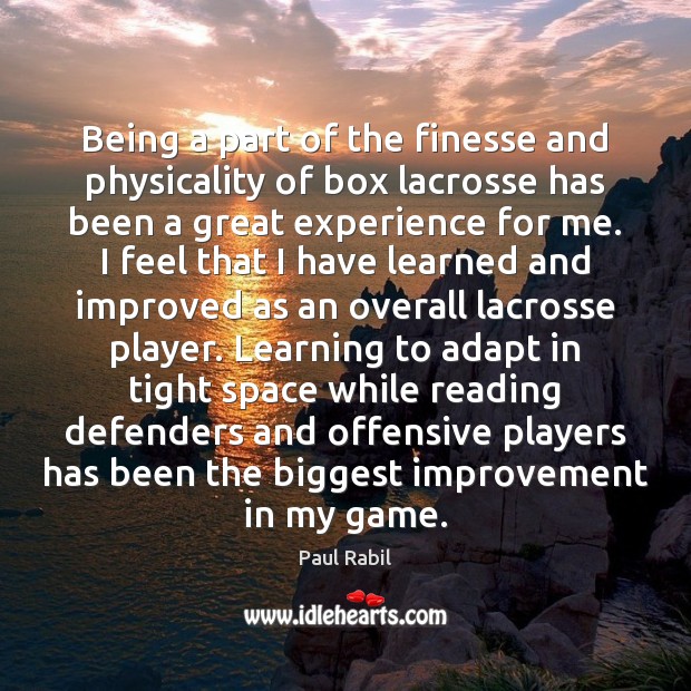 Being a part of the finesse and physicality of box lacrosse has Offensive Quotes Image