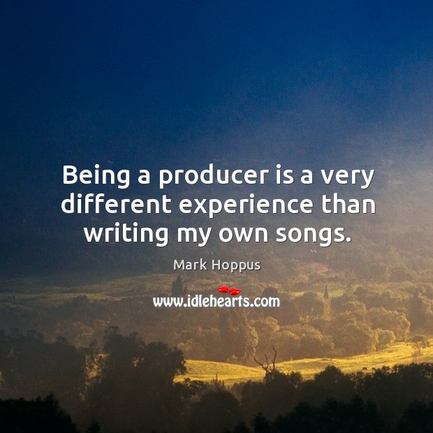 Being a producer is a very different experience than writing my own songs. Image