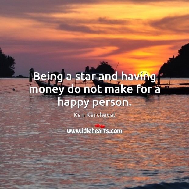 Being a star and having money do not make for a happy person. Image